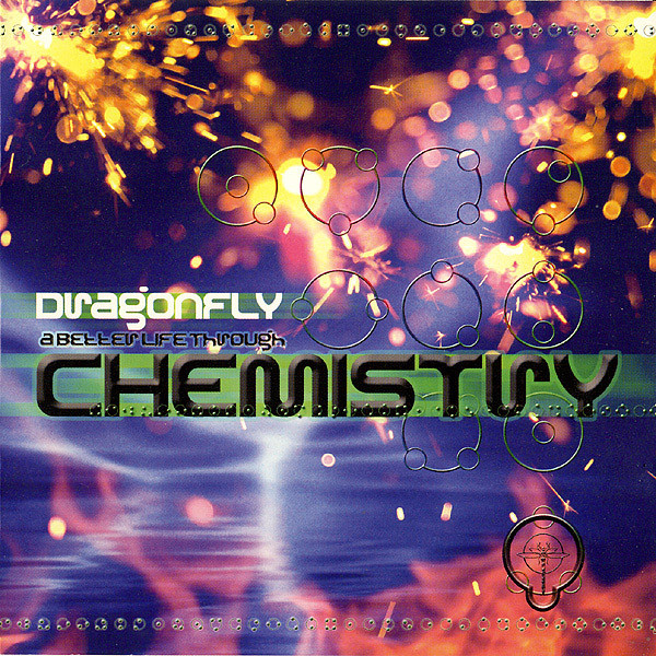 Various Artists – A Better Life Through Chemistry - Dragonfly