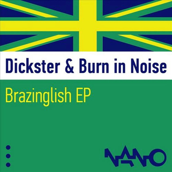 Dickster & Burn In Noise – Brazinglish EP